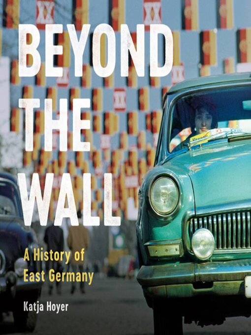 Title details for Beyond the Wall by Katja Hoyer - Available